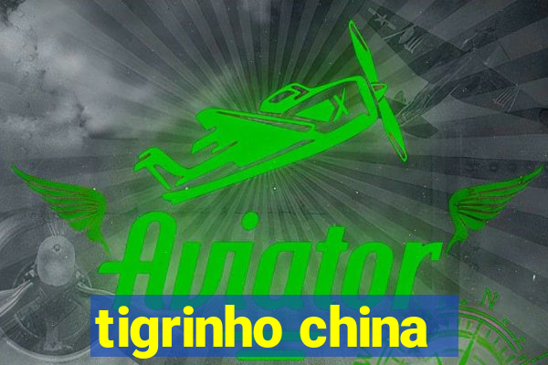 tigrinho china